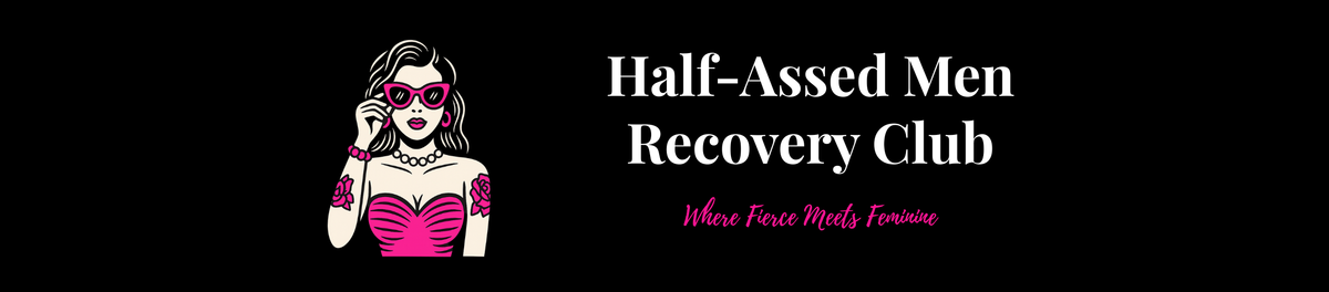 Welcome to the Half-Assed Men Recovery Club